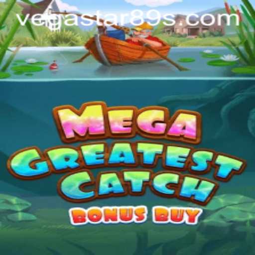 MegaGreatestCatchBonusBuy: Unveiling the Thrill of VEGASTAR89's Latest Casino Game